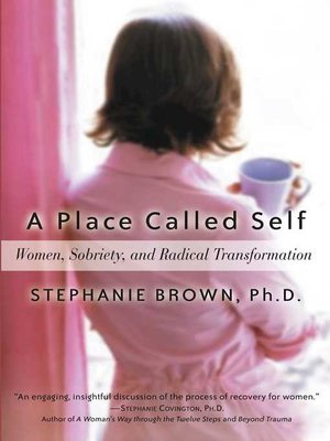 cover image of A Place Called Self: Women, Sobriety & Radical Transformation
